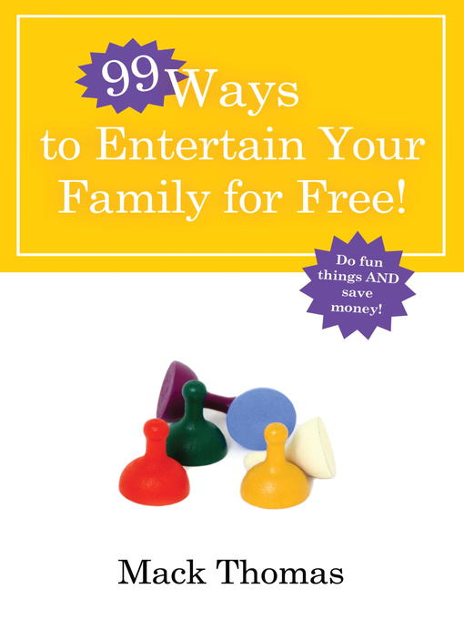 Cover image for 99 Ways to Entertain Your Family for Free!